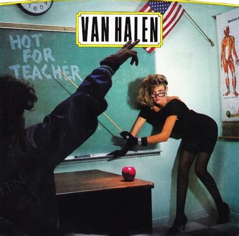 imhotforteacher|The Meaning Behind Van Halens Hot For Teacher